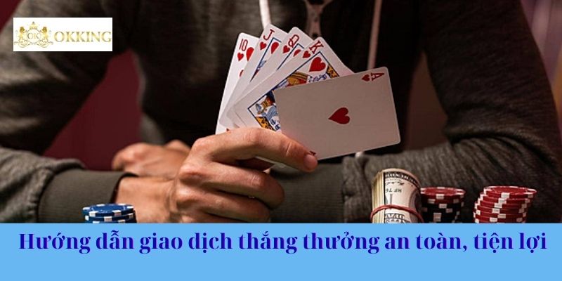 Hướng dẫn giao dịch thắng thưởng an toàn, tiện lợi