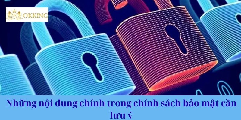 Những nội dung chính trong chính sách bảo mật cần lưu ý